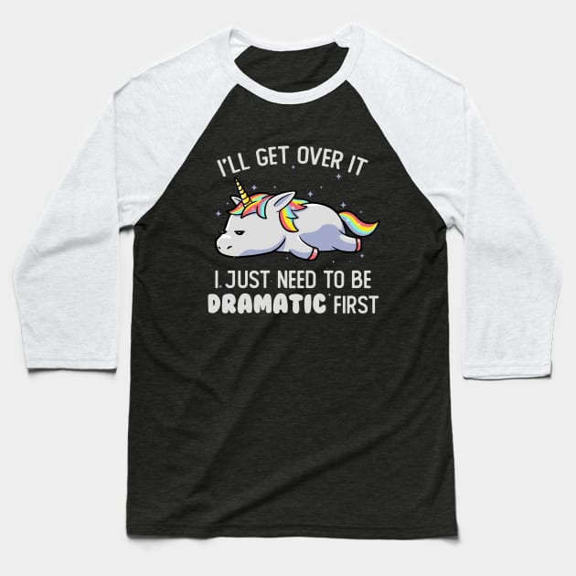 I Just Need To Be Dramatic Lazy Unicorn Gift Baseball T-Shirt by eduely